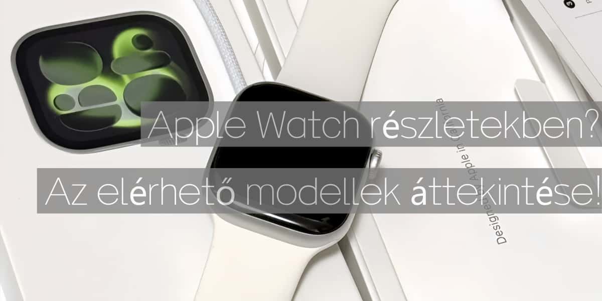 Fizethetek részletekben az Apple Watch-omért? Az elérhető modellek áttekintése!