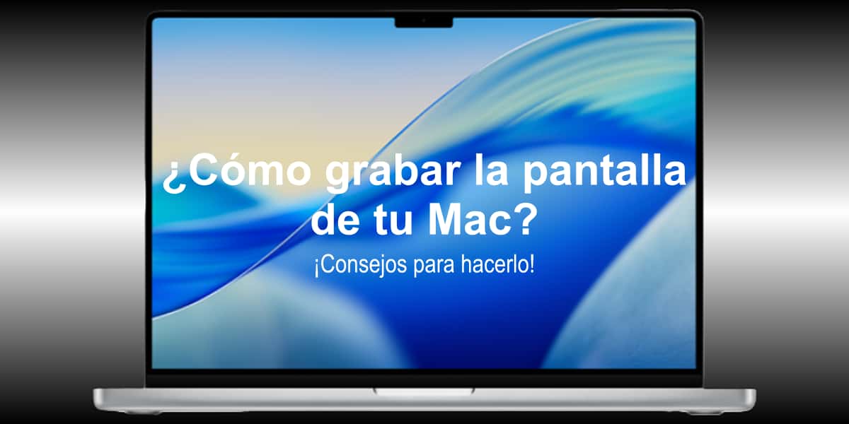 ¿Cómo grabar la pantalla de tu Mac? ¡Consejos para hacerlo!