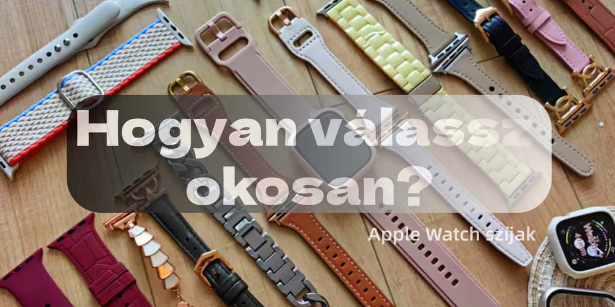 Apple Watch szíjak: Hogyan válassz okosan?