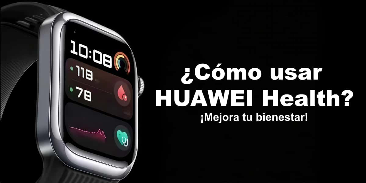¿Cómo usar HUAWEI Health? ¡Mejora tu bienestar!