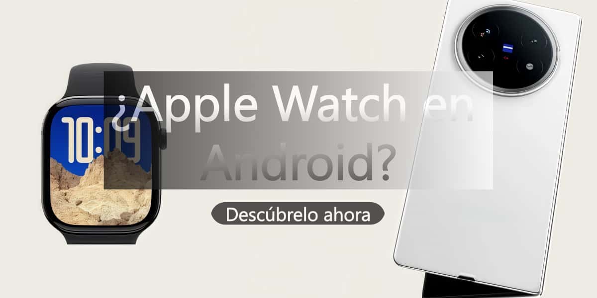 ¿Está disponible el Apple Watch en Android La imagen muestra un Apple Watch y un smartphone Android