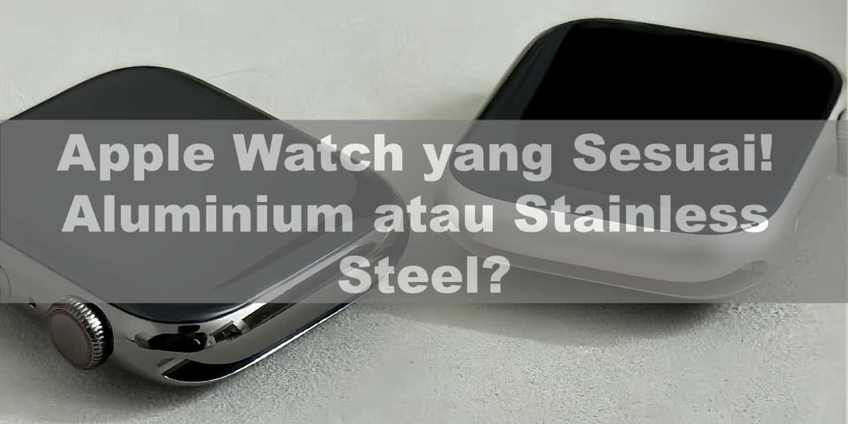 Dua Apple Watch diletakkan berdampingan pada latar belakang terang, menunjukkan kontras antara casing aluminium dan baja tahan karat, untuk mengilustrasikan cara memilih Apple Watch terbaik unt