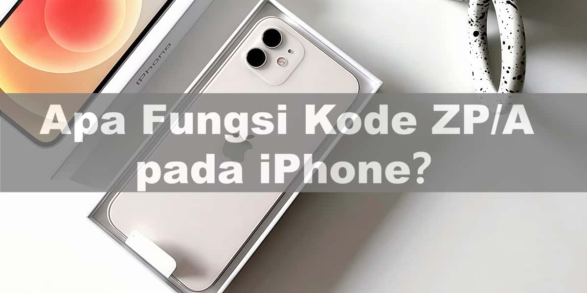 Gambar yang menunjukkan iPhone, menjelaskan fungsi kode ZPA pada iPhone