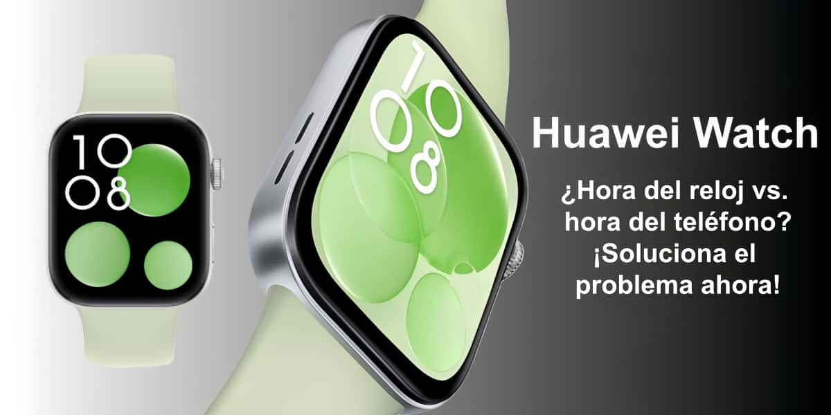 Esta guía, que incluye un reloj inteligente Huawei con pantalla verde, explica cómo resolver problemas de fecha y hora y cómo sincronizar correctamente la hora.jpg