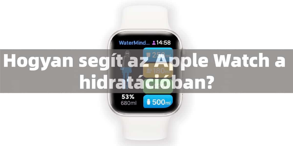 Az Apple Watch vízkövető alkalmazás felülete, hogyan segíthet az embereknek hidratáltnak maradni