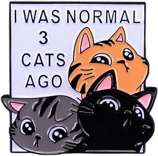 I Was Normal 3 Cats Ago Enamel Pin, Funny Cat Lover Gift for Men Women for Lapel Pins Badges Brooches Hat Scarf Bag