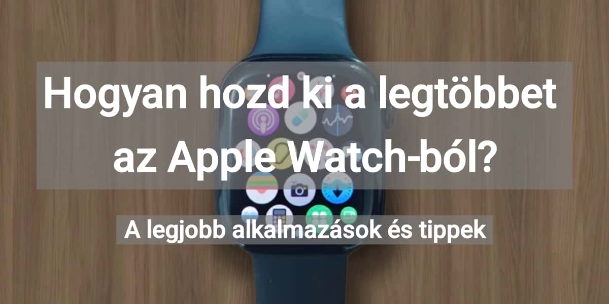 Hogyan hozd ki a legtöbbet az Apple Watch-ból? A legjobb alkalmazások és tippek Hogyan hozd ki a legtöbbet az Apple Watch-ból? A legjobb alkalmazások és tippek