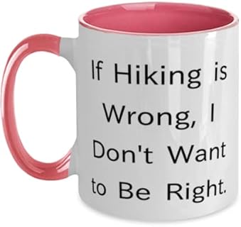 If Hiking is Wrong, I Don't Want to Be Right. Two Tone 11oz Mug, Hiking Cup, Fancy Gifts For Hiking, Hiking gear, Hiking boots, Hiking socks, Hiking poles, Hiking backpacks, Hiking GPS