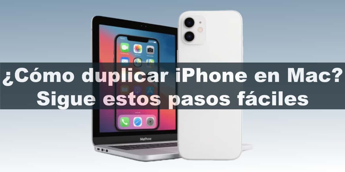 ¿Cómo duplicar iPhone en Mac? Sigue estos pasos fáciles