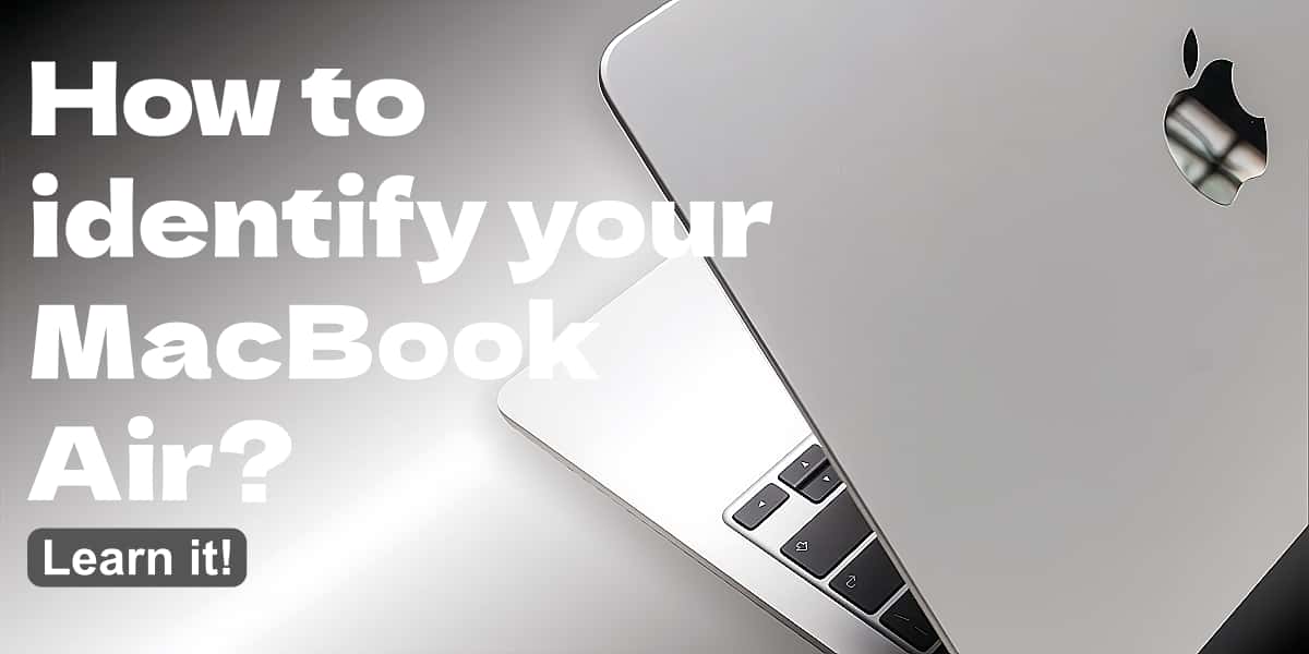 ¿Cómo identificar tu MacBook Air? ¡Aprende!