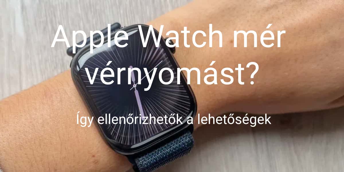 Apple Watch mér vérnyomást? Így ellenőrizhetők a lehetőségek